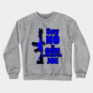 2024 Election Blue Say No To Gun Control Joe Crewneck Sweatshirt